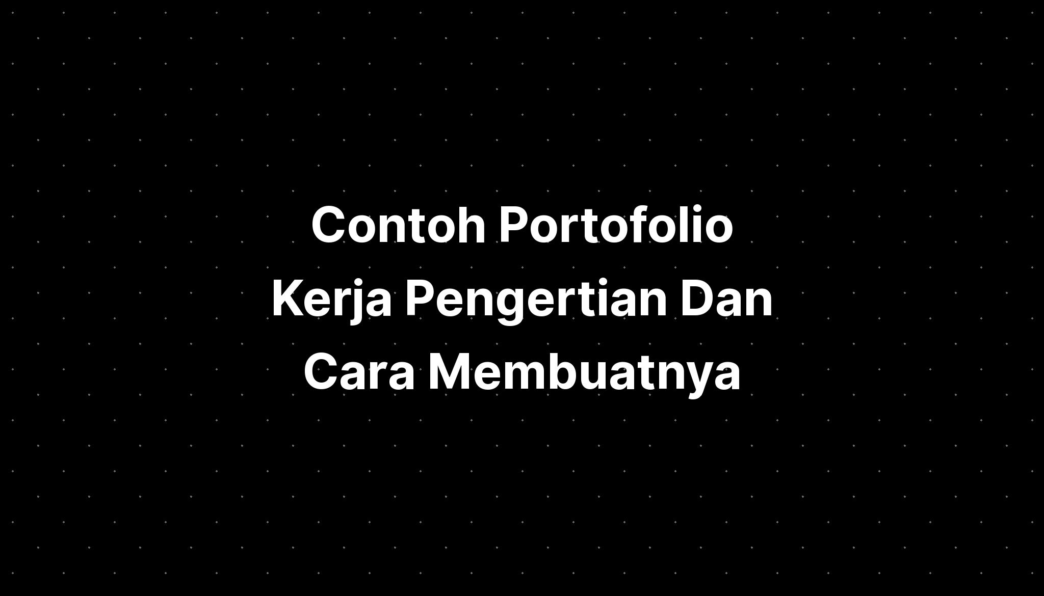 Contoh Portofolio Kerja Pengertian Dan Cara Membuatnya Imagesee 6321